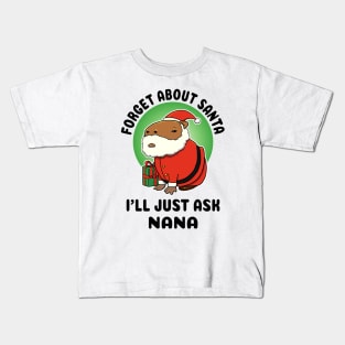 Forget about Santa I'll just ask Nana Capybara Santa Kids T-Shirt